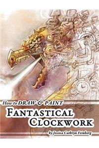 How to Draw & Paint Fantastical Clockwork