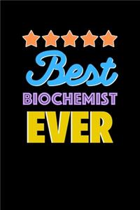 Best Biochemist Evers Notebook - Biochemist Funny Gift