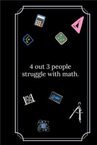 4 out 3 people struggle with math.