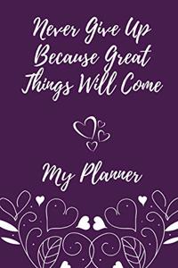 Never Give Up Because Great Things Will Come