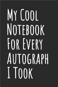 My Cool Notebook For Every Autograph I Took