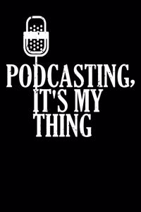 Podcasting, It's My Thing