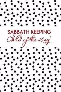 Sabbath Keeping Child of the King