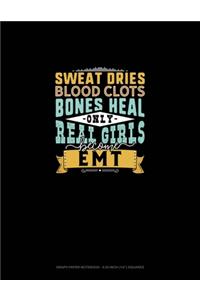 Sweat Dries Blood Clots Bones Heal Only Real Girls Become EMT