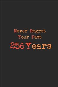 never regret your past 256 years journal notebook