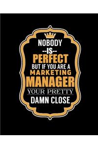 Nobody Is Perfect But If You Are a Marketing Manager Your Pretty Damn Close