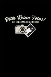 Bitte keine Fotos! Ich bin krank geschrieben