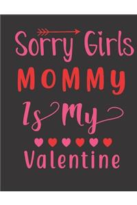 Sorry Girls Mommy Is My Valentine Notebook Gift