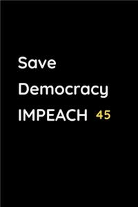 Save democracy impeach 45, Donald Trump Gifts Impeach This, Journal 6 x 9, 100 Page Blank Lined Paperback Journal/Notebook