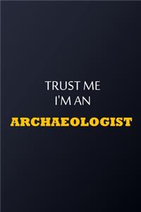 Trust Me I'm An Archaeologist Notebook - Funny Archaeologist Gift