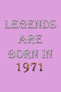 Legends Are Born In 1971 Notebook