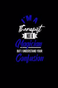 I'm a Therapist Not a Magician But I Understand Your Confusion