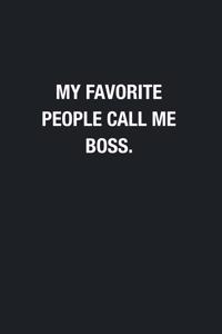 My Favorite People Call Me Boss.
