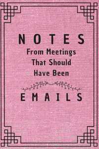 Notes From Meetings That Should Have Been Emails