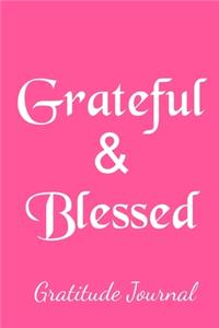 Grateful & Blessed Gratitude Journal