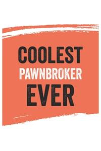 Coolest pawnbroker Ever Notebook, pawnbrokers Gifts pawnbroker Appreciation Gift, Best pawnbroker Notebook A beautiful