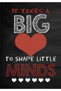 It Takes A Big Heart To Shape Little Minds