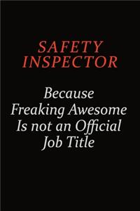 Safety Inspector Because Freaking Awesome Is Not An Official Job Title