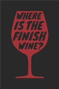 Running Notebook - Where Is The Finish Wine? - Gift for Marathon Runners, 5K Runners And Wine Lovers - Workout Diary