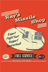 Ray's Missile Shop Expert Flight Test Support Guaranteed! Since 1947 Full Service 24 7 Repairs Service