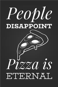 People Disappoint, Pizza is Eternal