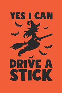 Funny Halloween Notebook - Yes I Can Drive A Stick Wirting Journal - Cute Halloween Gift - Halloween Themed Witch Diary