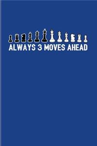 Always 3 Moves Ahead