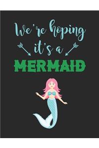 We're Hoping it's A Mermaid