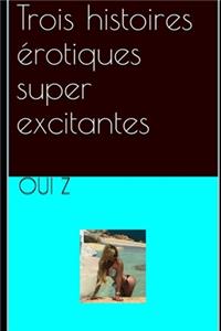Trois histoires érotiques super excitantes
