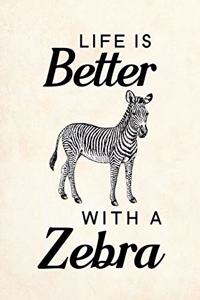 Life Is Better With A Zebra