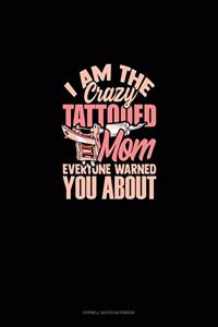 I Am The Crazy Tattooed Mom Everyone Warned You About