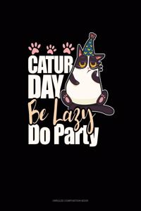 Caturday Be Lazy Do Party