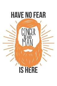 Have no Fear Ginger Beard Man is here