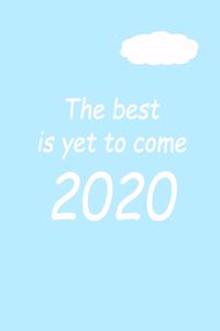 The best is yet to come 2020