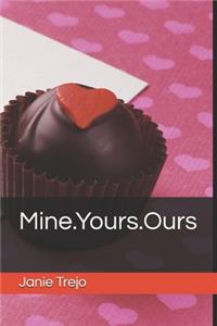 Mine.Yours.Ours