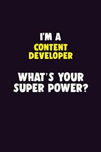 I'M A Content Developer, What's Your Super Power?