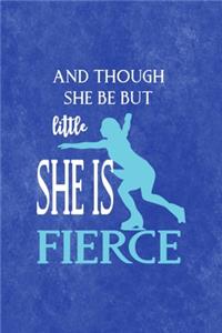 And Though She Be Put Little She Is Fierce