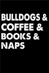 Bulldogs Coffee Books And Naps: Cute Bulldog lined journal gifts. Best Lined Journal gifts For dog Lovers who Loves Bulldog. This Cute Dog Lined journal Gifts is the perfect tool t