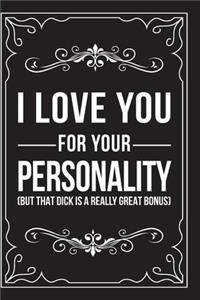 I Love You for Your Personality (But That Dick Is a Really Great Bonus)