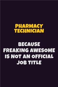 Pharmacy Technician, Because Freaking Awesome Is Not An Official Job Title