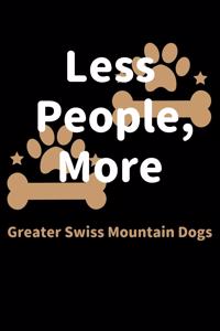Less People, More Greater Swiss Mountain Dogs