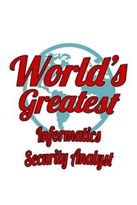 World's Greatest Informatics Security Analyst