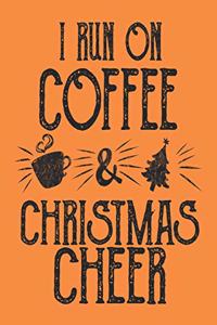 i run on christmas cheer and coffee. blank lined notebook journal for coffee lovers on christmas, christmas notebook present