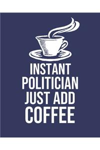 Instant Politician Just Add Coffee