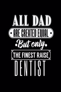 All Dad Are Created Equal But Only the Finest Raise Dentist