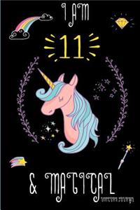I Am 11 and Magical: Cute Unicorn Journal Lined Blank Notebook and Happy Birthday Notebook for 11 Year Old Girls, Cute Unicorn Birthday Journal Birthday Gift for 11th Birthday