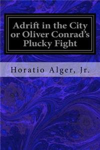 Adrift in the City or Oliver Conrad's Plucky Fight