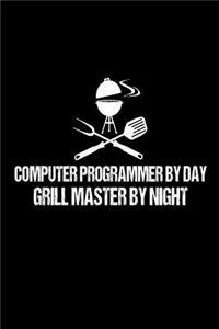 Computer Programmer By Day Grill Master By Night