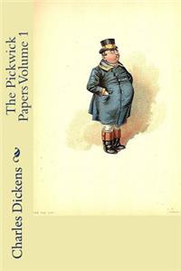 The Pickwick Papers Volume 1