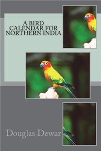 A Bird Calendar for Northern India